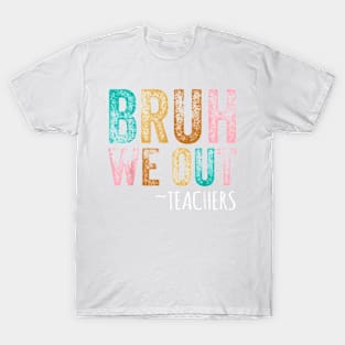 Bruh We Out Teachers Happy Last Day Of School Retro Vintage T-Shirt T-Shirt